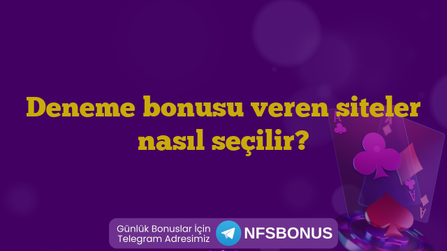 Deneme bonusu veren siteler nasıl seçilir?